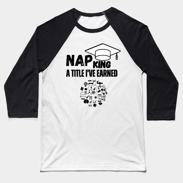 "Nap King: A Title I've Earned." Baseball T-Shirt by WEARWORLD